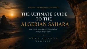 The Ultimate Guide to the Algerian Sahara